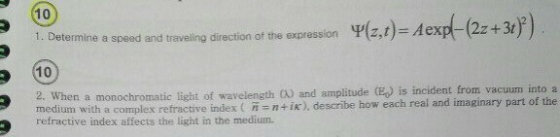 1. Determine a speed and traveling direction of the expression Plz,t)= Aexp - 2. When a monochromatic light of wavelength and