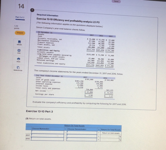 14 Part 3 of 3 Required Information Exercise 13-10 Efficiency and profitability analysis LO P3 The following information appl