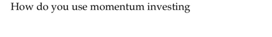 How do you use momentum investing