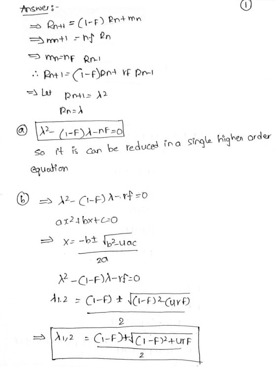 Answer: Rati =(1-F) Rnt mn smoti - ny en Im=nf RAI .: Rn+1=(1-f]ent vf pri =) Let Ratl=x2 1 Rrah @ 12 (1-4)-NF-o so it is can