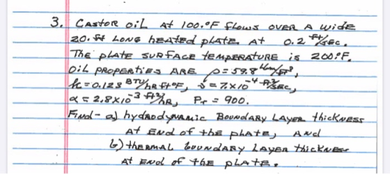 0.2 Ft/sec. 3. Castor oil At 100,0F flows OVER A wide 20. for LONG heated plate. At The plate SURFACE temperature is 2000F. b