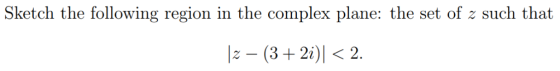 Sketch the following region in the complex plane: the set of z such that z (32i) 2