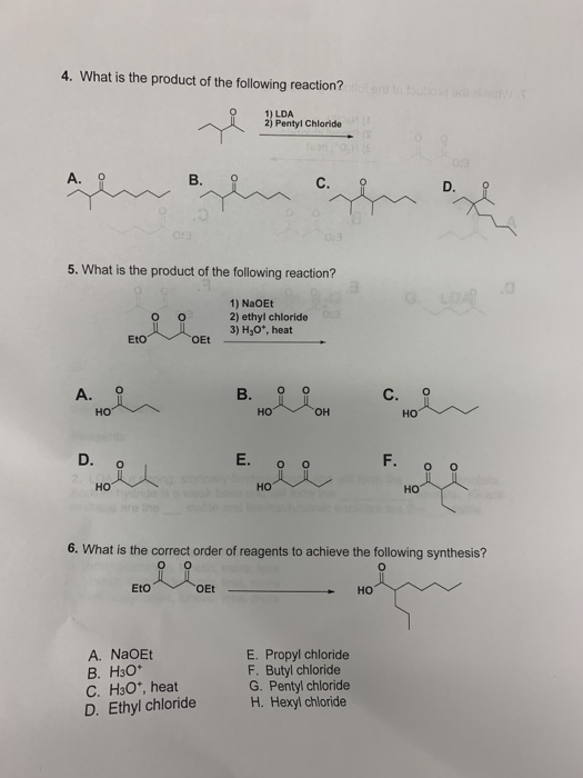 4. What is the product of the following reaction? 1) LDA 2) Pentyl Chloride T- 5. What is the product of the following reacti