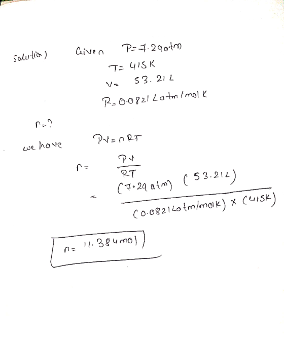 solutions Given P=7.2906m T=4ISK 12 53.212 R=0.0821 Latmi molk r? we have Pr=nRT PM RT (7029 atm] ( 53.212) C0.0821 Lofm/moik