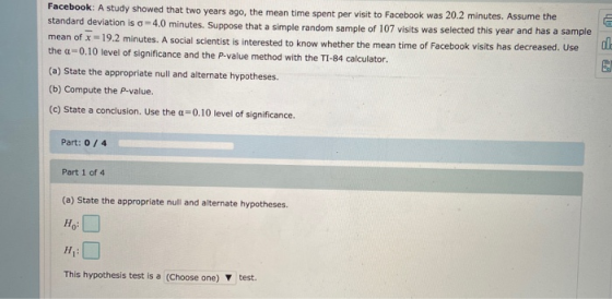 ole Facebook: A study showed that two years ago, the mean time spent per visit to Facebook was 20.2 minutes. Assume the stand