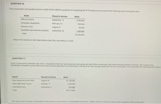 QUESTION 10 Chaz Corporation has taxable income in 2020 of 5312,000 for purposes of computing the 5179 expense and acquired t