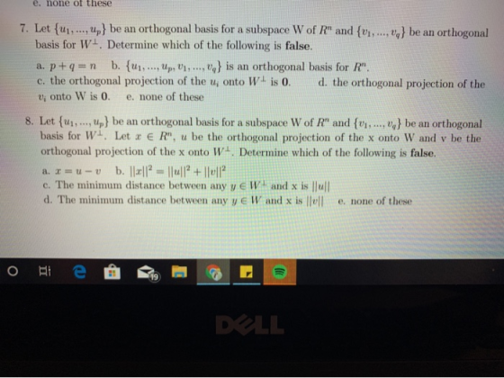 e, none of these 7. Let {1,..., up} be an orthogonal basis for a subspace W of R and {...., } be an orthogonal basis for Wt.