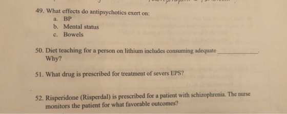 DOUTUPU ? 49. What effects do antipsychotics exert on: a. BP b. Mental status c. Bowels 50. Diet teaching for a person on lit