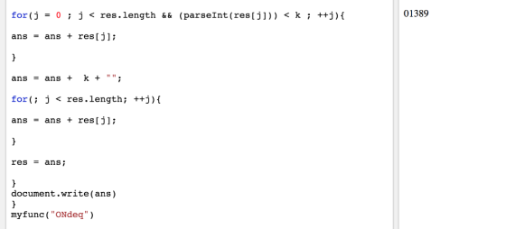 for(j = 0; j < res.length && (parseInt(res[j])) <k; ++i) { 01389 ans = ans + res[j]; ans = ans + k + ; for(; j < res.length