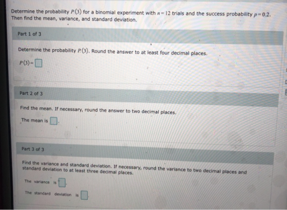 Determine the probability P(3) for a binomial experiment with n - 12 trials and the success probability p=0.2. Then find the