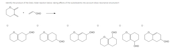 Identify the product of the Diels-Alder reaction below, taking effects of the substitutents into account (draw resonance stru