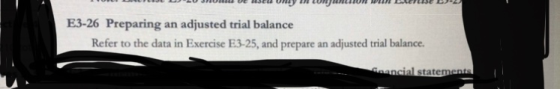 DO SU UW VE HJEU D IN LUNJUNION WUN Euler ise -2) E3-26 Preparing an adjusted trial balance Refer to the data in Exercise E3-