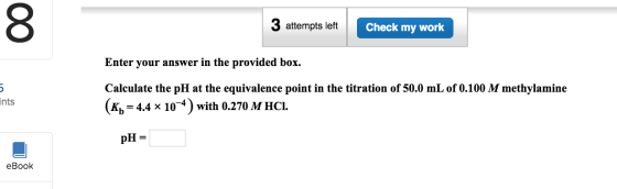00 3 attempts left Check my work Enter your answer in the provided box. 01 ints Calculate the pH at the equivalence point in