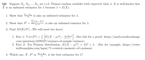 Q3 Suppose X1, X2, ..., Xn are i.i.d. Poisson random variables with expected value ). It is well-known that X is an unbiased