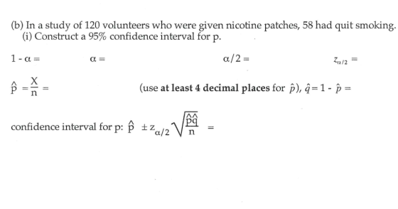 (b) In a study of 120 volunteers who were given nicotine patches, 58 had quit smoking. (i) Construct a 95% confidence interva