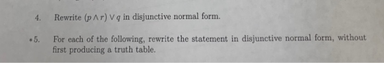 Rewrite (pAr) Vq in disjunctive normal form. For each of the following, rewrite the statement in disjunctive normal form, wit
