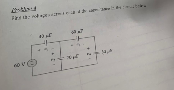 Problem 4 Find the voltages across each of the capacitance in the circuit below 60 μ 40 μ.F