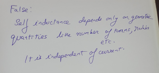 False: Sell indectance depends only on geometric quantities like number of torens, rachis etc. It is independent of current.