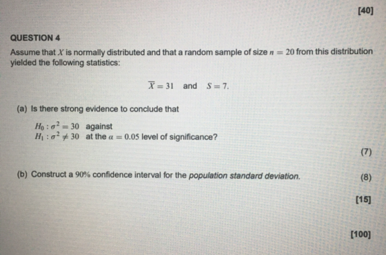 [40] QUESTION 4 Assume that X is normally distributed and that a random sample of size n = 20 from this distribution yielded