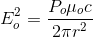 E_o^2=\frac{P_o\mu_oc}{2\pi r^2}
