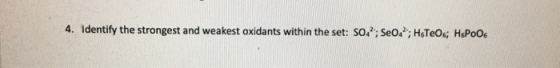 4. Identify the strongest and weakest oxidants within the set: soi?; Seo.?; HTeOs; HP006
