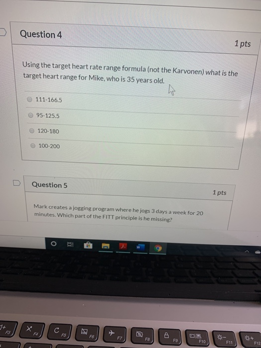 Question 4 1 pts Using the target heart rate range formula (not the Karvonen) what is the target heart range for Mike, who is