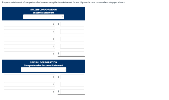 Prepare a statement of comprehensive income, using the two statement format. (Ignore income taxes and earnings per share.) SP