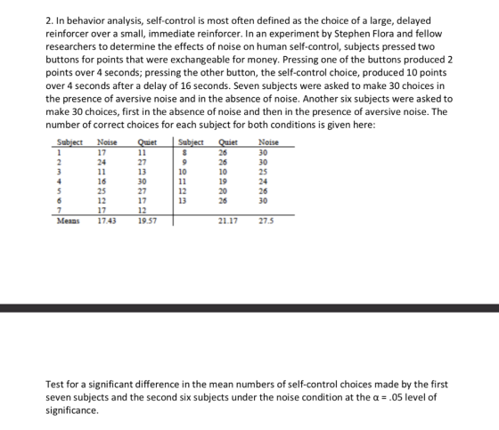 2. In behavior analysis, self-control is most often defined as the choice of a large, delayed reinforcer over a small, immedi