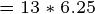 -- 13*6.25