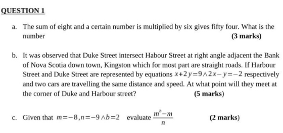 QUESTION 1 a. The sum of eight and a certain number is multiplied by six gives fifty four. What is the number (3 marks) b. It