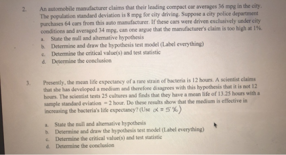 2. An automobile manufacturer claims that their leading compact car averages 36 mpg in the city. The population standard devi
