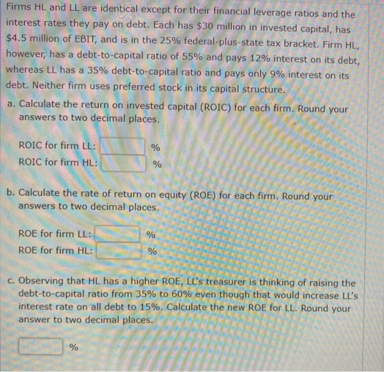 Firms HL and LL are identical except for their financial leverage ratios and the interest rates they pay on debt. Each has $3