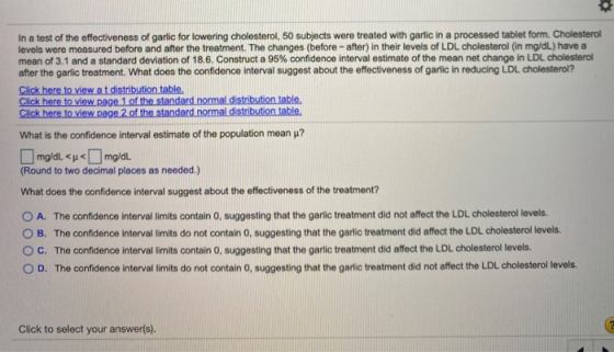 In a test of the effectiveness of garlic for lowering cholesterol, 50 subjects were treated with garlic in a processed tablet