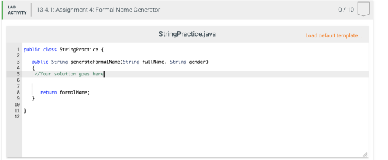 LAB ACTIVITY 13.4.1: Assignment 4: Formal Name Generator 0 / 10 String Practice.java Load default template... public class St