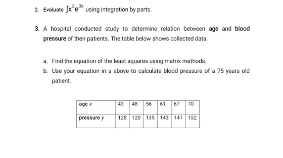2. Evaluate Sx%e** using integration by parts. 3. A hospital conducted study to determine relation between age and blood pres