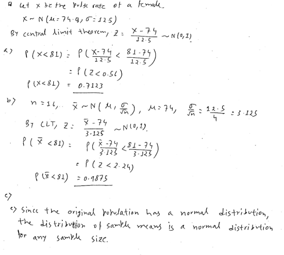 12.5 P ( x<81) = P(X-74 < 12.5 Let y be the pulse rate of a female X~ N (4=74.9,53125) X-74 By contral limit theorem, z = ~N(