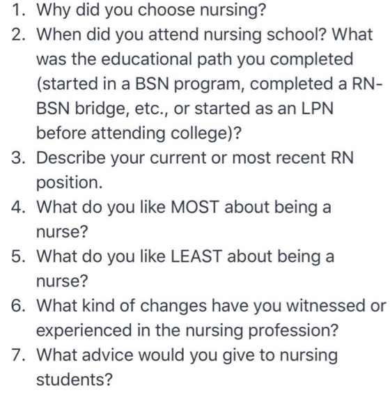 1. Why did you choose nursing? 2. When did you attend nursing school? What was the educational path you completed (started in