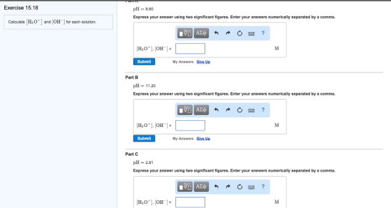 Calculate [H_3O^+] and [OH^-] for each solution.