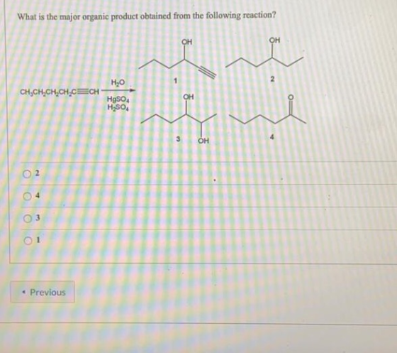 What is the major organic product obtained from the following reaction? OH M CH,CH-CH-CH2=CH- 3 OH • Previous
