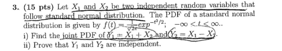 3. (15 pts) Let Xị and X2 be two independent random variables that follow standard normal distribution. The PDF of a standard