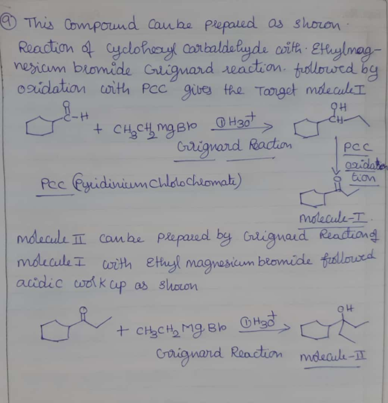 9 This compound can be prepared as shown 1 Reaction of cyclohexyl carbaldehyde with Ethylmag- I nesicum bromide Griguard reac