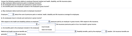 Answer the following questions relative to employer-financed medical and health, disability, and life insurance plans. a. May