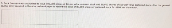 D. Duck Company was authorized to issue 100,000 shares of $6-par value common stock and 80,000 shares of $90-par value prefer
