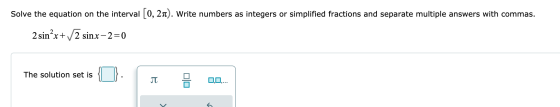Solve the equation on the interval [0, 21). Write numbers as integers or simplified fractions and separate multiple answers w