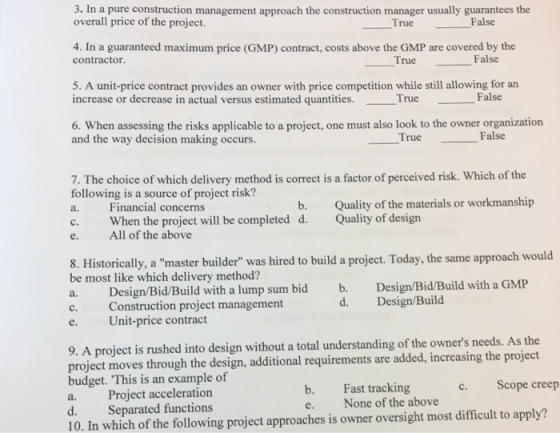 3. In a pure construction management approach the construction manager usually guarantees the overall price of the project _T