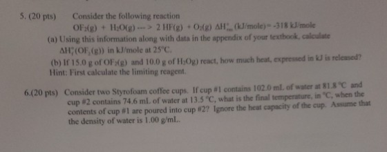 5. (20 pts) Consider the following reaction OF:(g)+ H20(g) (a) Using this information along with data in the appendix of your