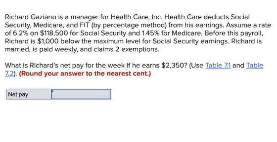 Richard Gaziano is a manager for Health Care, Inc. Health Care deducts Social Security, Medicare, and FIT (by percentage meth