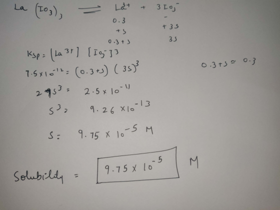 La (103) - Låt + 3 loj 0.3 +S 0.3+) +35 35 0.3+5= 0.3 ksp= ( La 3r] [ Ig]3 7.5x102= (0.3+3) (35) 2 953 = 2.5x10-1 s32 9.26 X