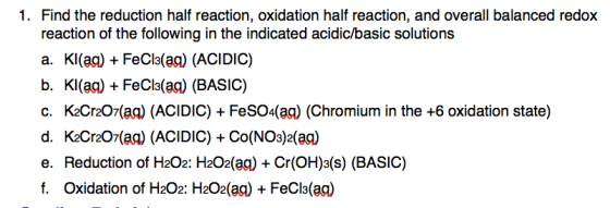 1. Find the reduction half reaction, oxidation half reaction, and overall balanced redox reaction of the following in the ind