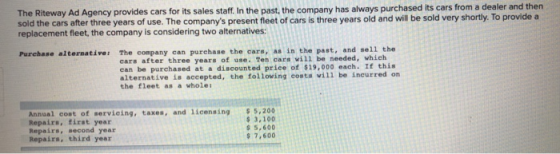 The Riteway Ad Agency provides cars for its sales staff. In the past, the company has always purchased its cars from a dealer